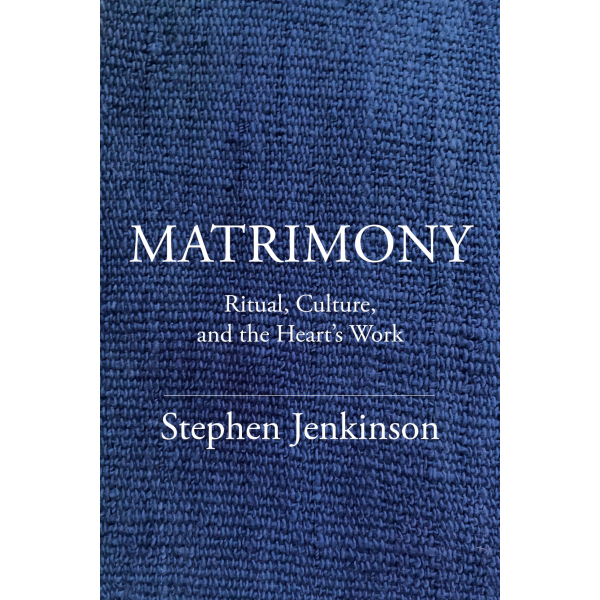 Matrimony: Ritual, Culture, and the Heart's Work